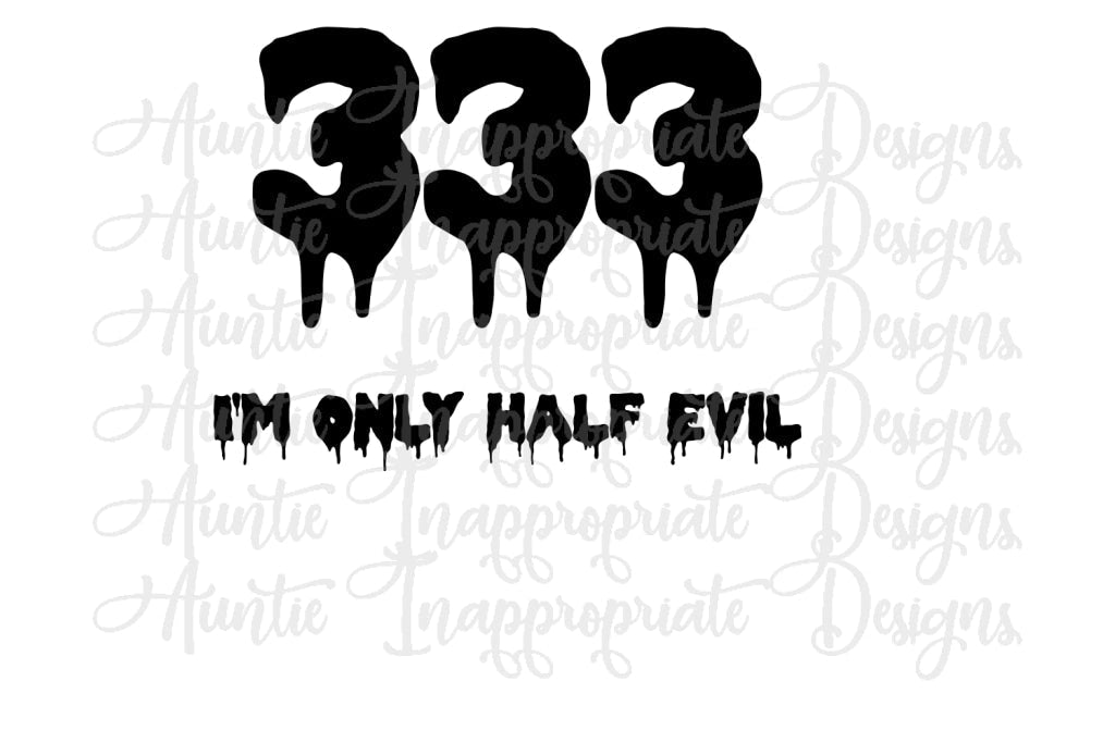 Only Half Evil 333 Halloween Digital Svg File