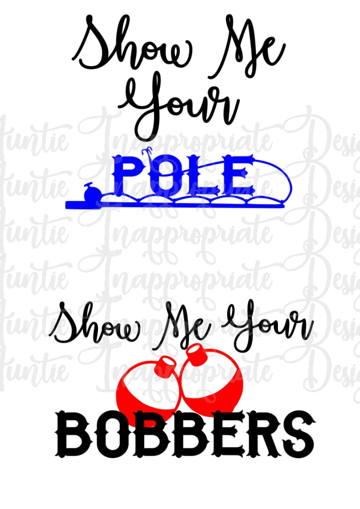 Show Me Your Pole Bobbers Digital Svg File