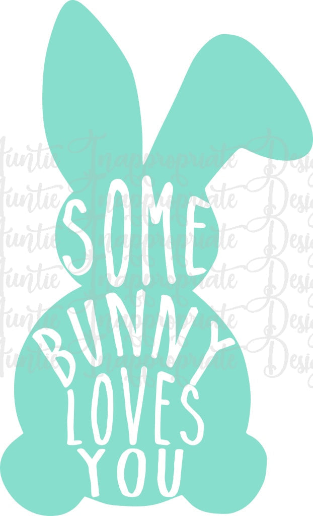 Some Bunny Loves You Digital Svg File
