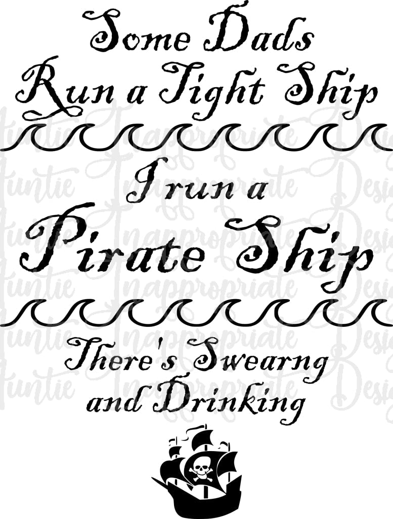 Some Dads Run A Tight Ship I Pirate Ship Digital Svg File
