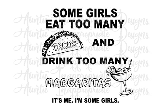 Some Girls Eat Too Many Tacos Digital Svg File