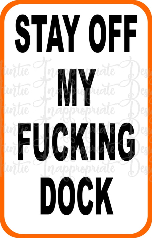 Stay Off My Fucking Dock Digital Svg File