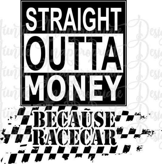Straight Outta Money Because Racecar Digital Svg File