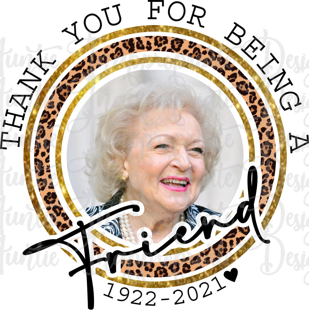 Thank You For Being A Friend Betty White Sublimation File Png Printable Shirt Design Heat Transfer