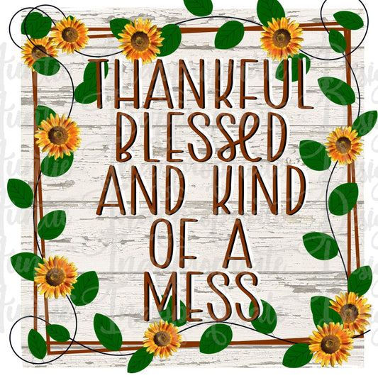 Thankful Blessed And Kind Of A Mess Sunflowers Sublimation File Png Printable Shirt Design Heat