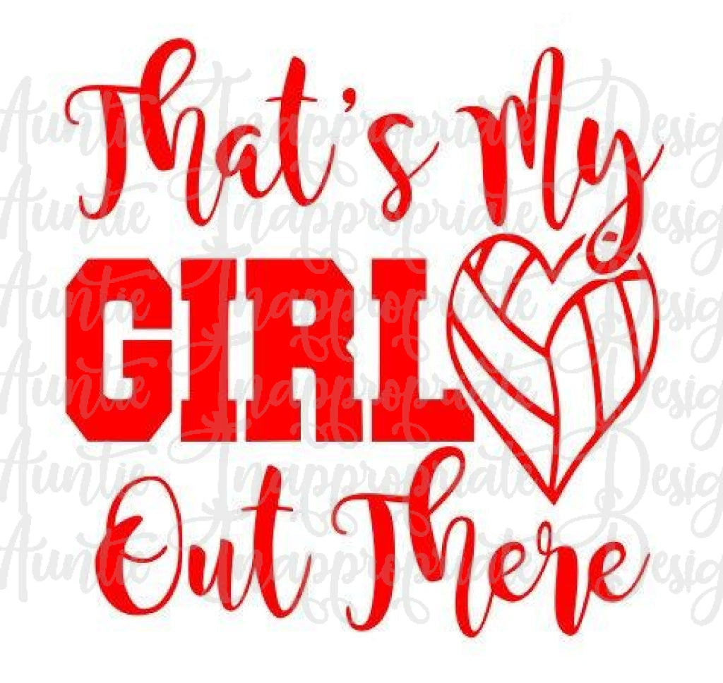 Thats My Girl Out There Volleyball Digital Svg File