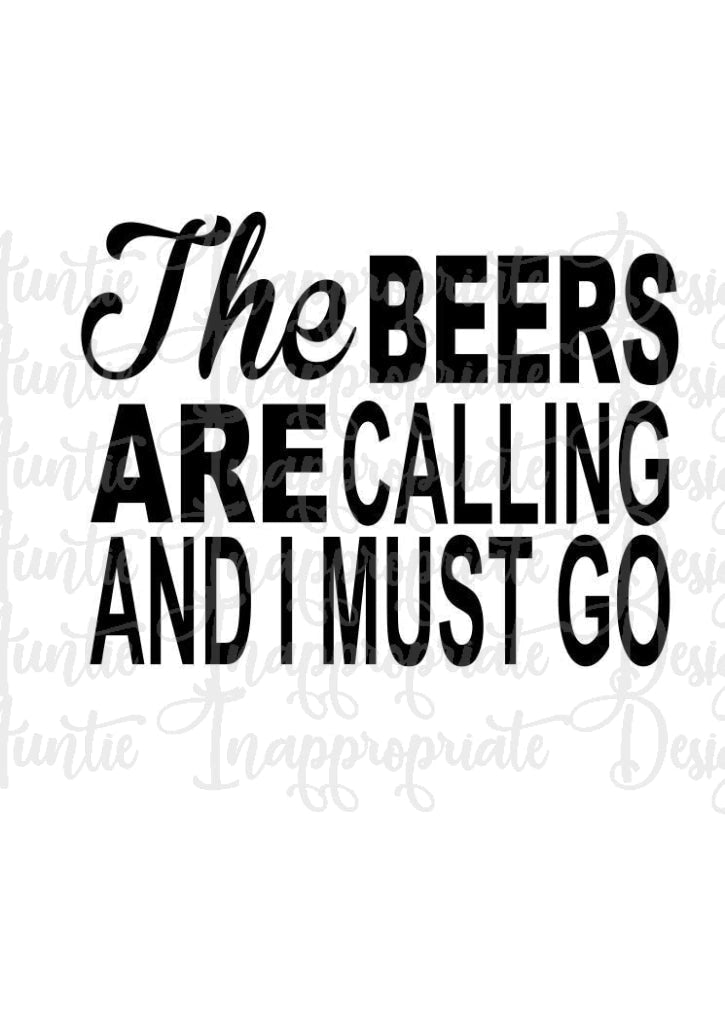 The Beers Are Calling I Must Go Digital Svg File