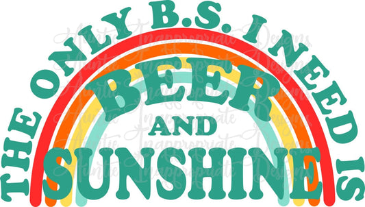 The Only Bs I Need Is Beer And Sunshine Digital Svg File