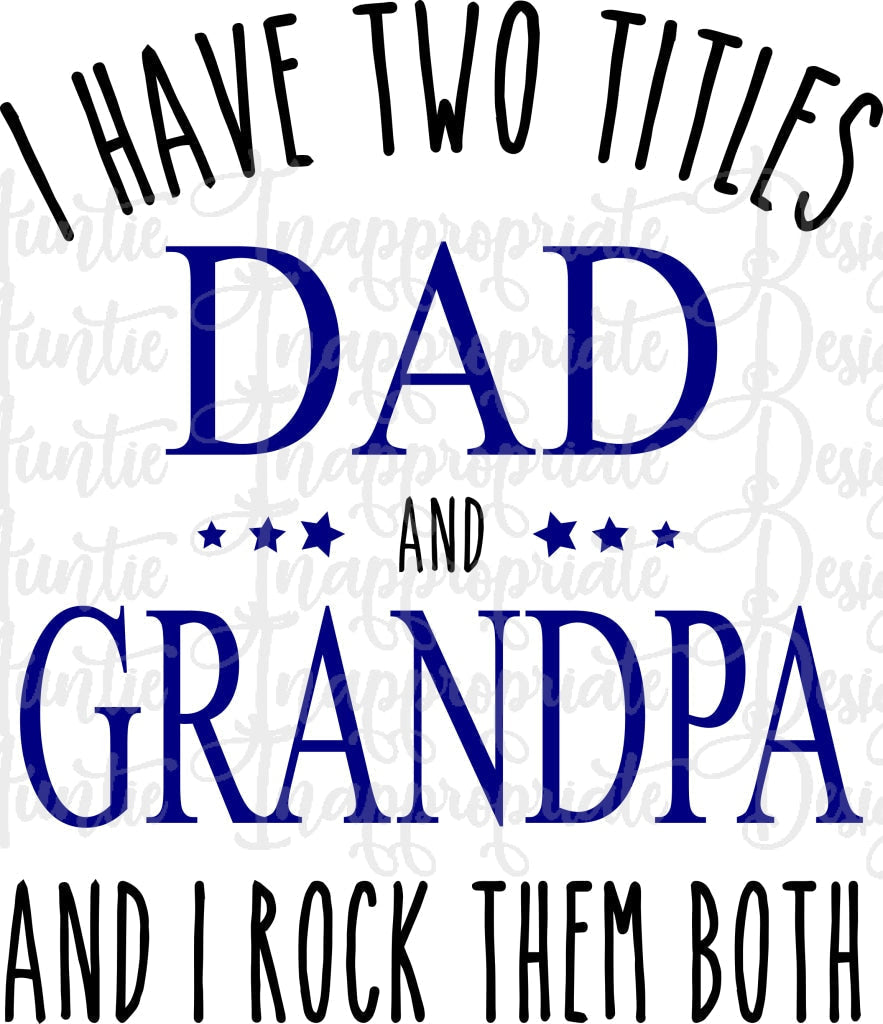 Two Titles Dad And Grandpa Digital Svg File