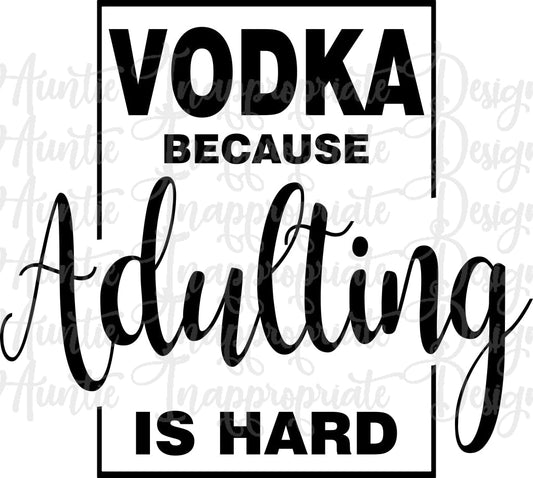 Vodka Because Adulting Is Hard Digital Svg File