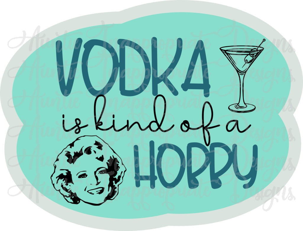 Vodka Is Kind Of A Hobby Betty White Quote Digital Svg File