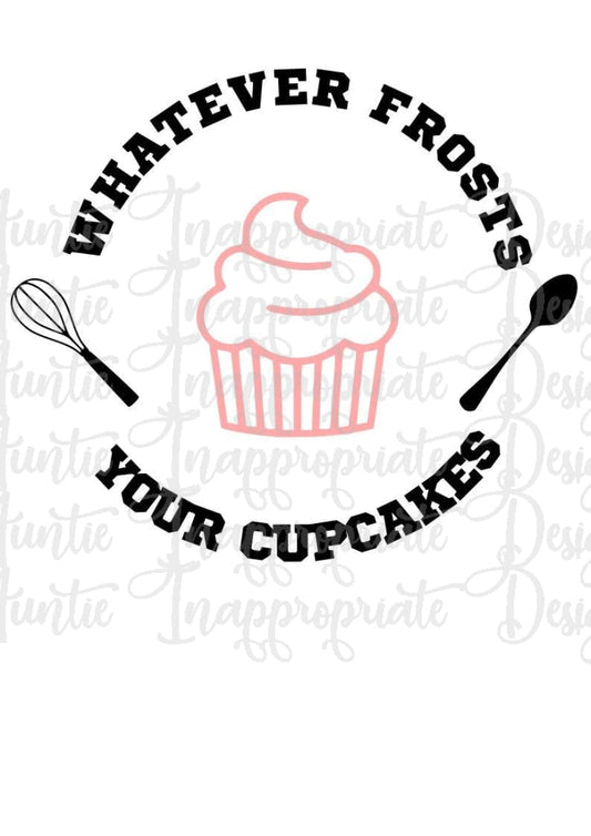 Whatever Frosts Your Cupcake Digital Svg File