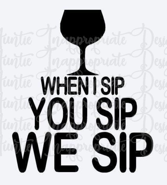 When I Sip You We Wine Digital Svg File