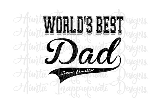 Worlds Best Dad Semi Finalist Digital Svg File