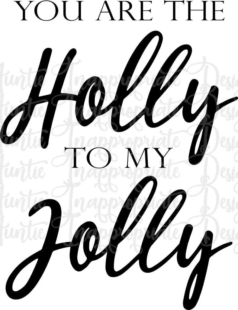 You Are The Holly To My Jolly Digital Svg File