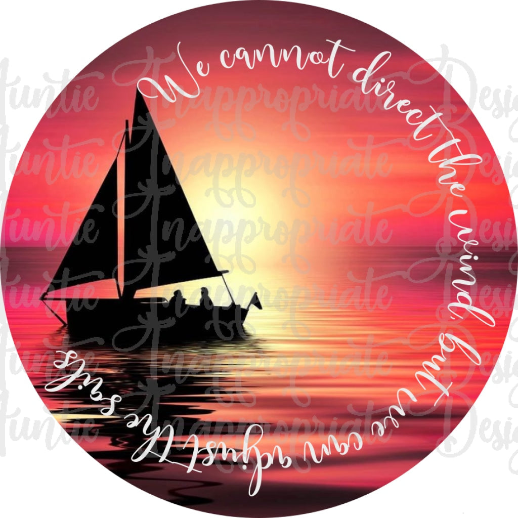 You Cant Direct The Wind But You Can Adjust Sails Sublimation File Png Printable Shirt Design Heat