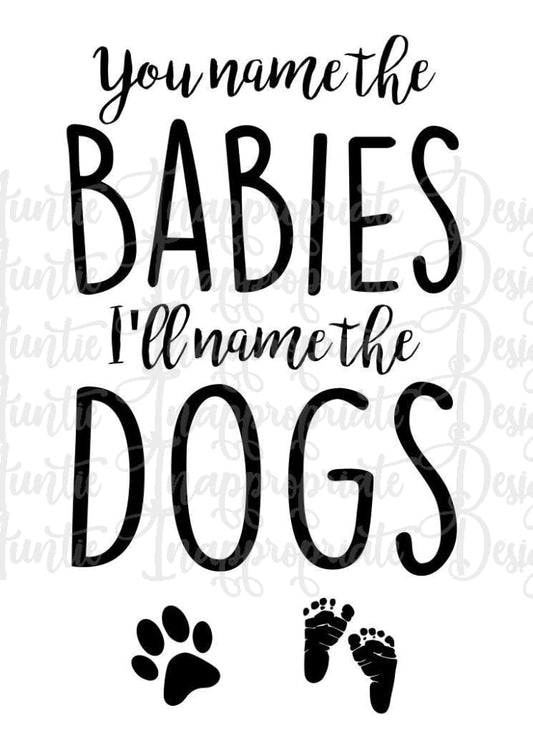 You Name The Babies Ill Dog Digital Svg File