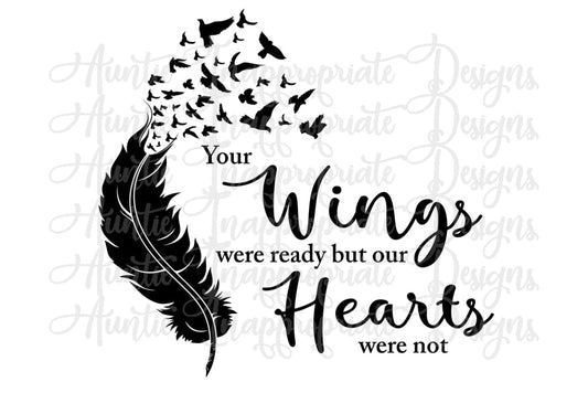 Your Wings Were Ready Our Hearts Not Digital Svg File