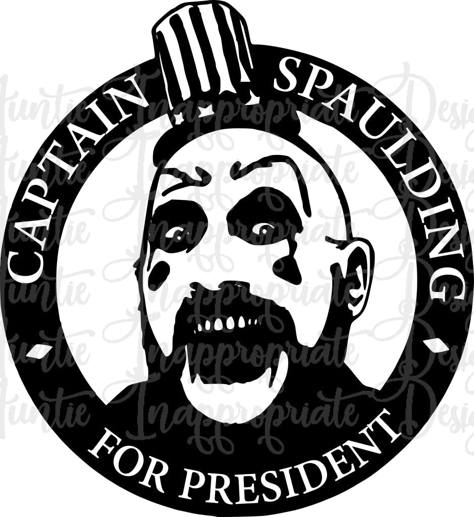 Captain Spaulding For President Digital Svg File