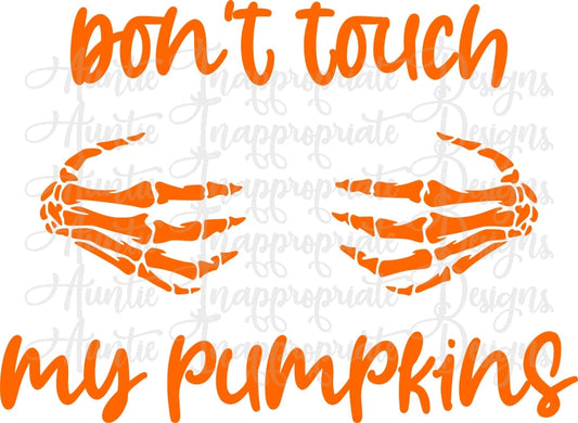 Dont Touch My Pumpkins Skeleton Hands Digital Svg File