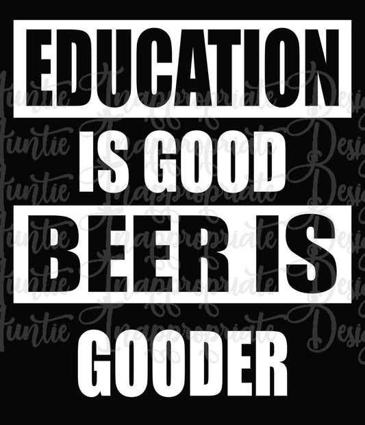 Education Is Good Beer Gooder Digital Svg File