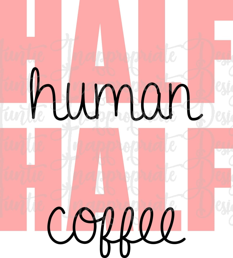 Half Human Coffee Digital Svg File