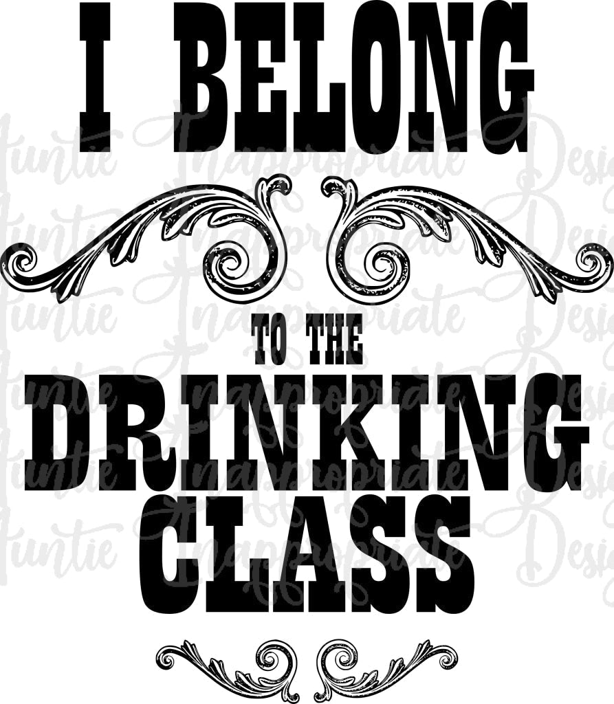 I Belong To The Drinking Class Digital Svg File