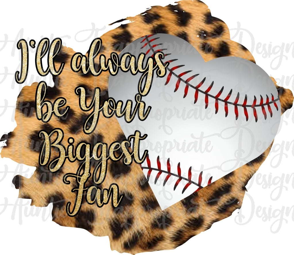 Ill Always Be Your Biggest Fan Sublimation File Png Printable Shirt Design Heat Transfer Htv Digital