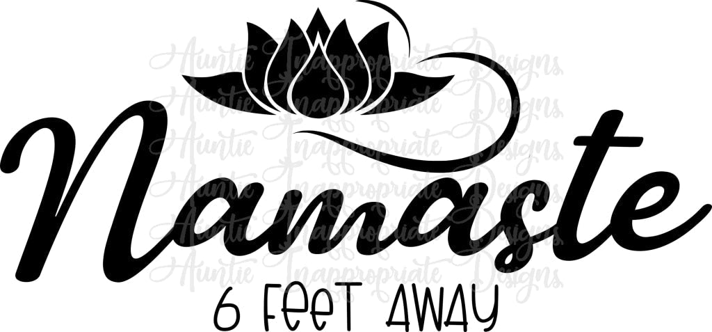 Namaste 6 Feet Away Digital Svg File