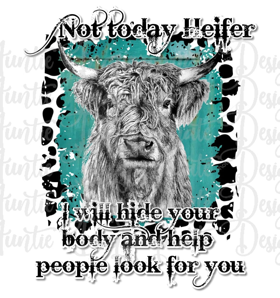 Not Today Heifer Hide Your Body Sublimation File Png Printable Shirt Design Heat Transfer Htv