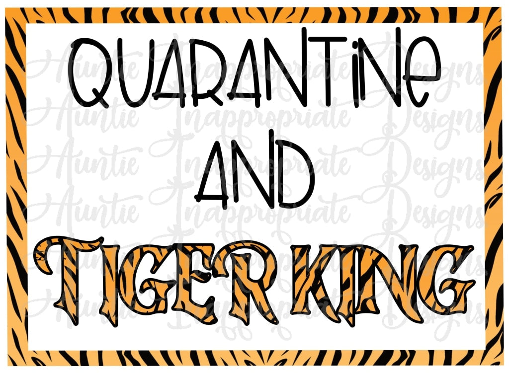 Quarantine And Tiger King Joe Exotic Sublimation File Png Printable Shirt Design Heat Transfer Htv