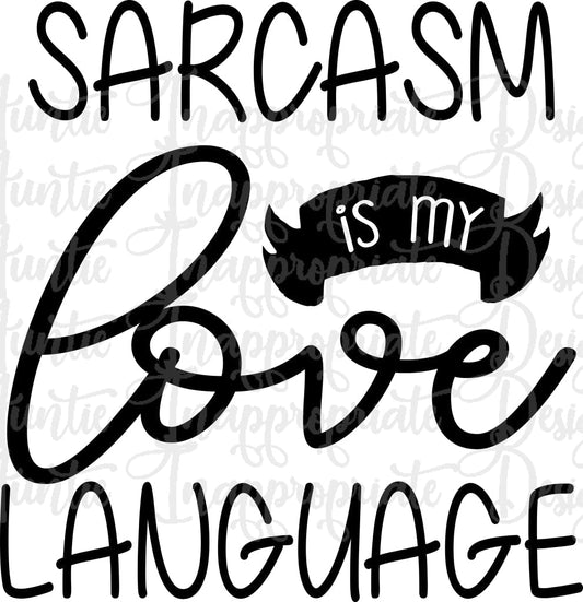 Sarcasm Is My Love Language Digital Svg File