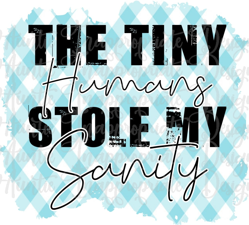 The Tiny Humans Stole My Sanity Sublimation File Png Printable Shirt Design Heat Transfer Htv