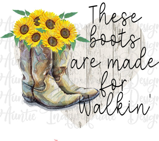 These Boots Are Made For Walkin Sublimation File Png Printable Shirt Design Heat Transfer Htv